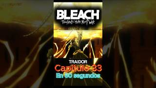 RESUMEN  Bleach TYBW Cap 33 [upl. by Ronda879]