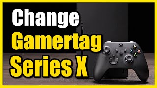 How to Change Gamertag amp Name on Xbox Series X Best Tutorial [upl. by Assillem37]