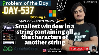 Smallest window in a string containing all the characters of another string  LiveCoding  GFG POTD [upl. by Wurst]