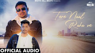 Tere Naal Raha Ve Official Audio  Sumit Tisawar  Mohit Bedi  Hindi Songs 2024 [upl. by Tteirrah]