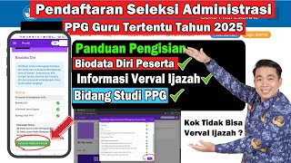 LENGKAP  PANDUAN PENGISIAN PENDAFTARAN SELEKSI ADMINISTRASI PPG BAGI GURU TERTENTU TAHUN 2025 [upl. by Thaddeus412]