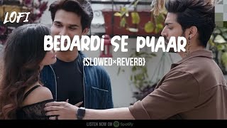 BEDARDI SE PYAAR KA SAHARA NA MILA SLOWEDREVERB SAD SONG [upl. by Ellehcit]