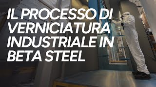 Processo di verniciatura industriale in Beta Steel qualità e precisione in ogni dettaglio [upl. by Ecyac]