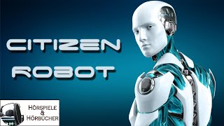 Citizen Robot  Hörspiel [upl. by Auop]