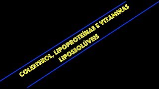 Colesterol lipoproteínas e vitaminas lipossolúveis [upl. by Arlin]