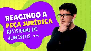 REAGINDO A PEÇA JURÍDICA AÇÃO REVISIONAL DE ALIMENTOS [upl. by Julietta]