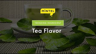 Mintel Trending Ingredient Tea Flavor [upl. by Enilekcaj]