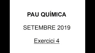 PAU Química selectivitat Setembre 2019 Solució Exercici 4 Proves d’accés a la universitat [upl. by Kylila]