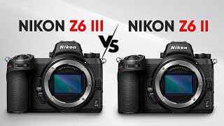 Nikon Z6 III vs Nikon Z6 II  A Worthy Update [upl. by Gerhardine]