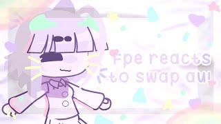 Fpe reacts to swap au [upl. by Adnwahsor]