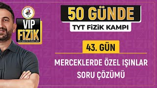 Merceklerde özel ışınlar soru çözümü  43Gün 2Video  2025 TYT Fizik kampı [upl. by Bowrah]