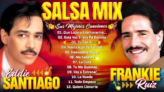 Eddie Santiago VS Frankie Ruiz Mix Salsa 2024  30 Grandes Éxitos  Mix Viejitas Salsa [upl. by Allerym561]