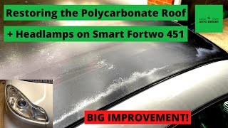 Smart Fortwo 451  Polycarbonate Roof and Headlamp Restoration [upl. by Delano]