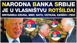 NARODNA BANKA SRBIJE JE U VLASNIŠTVU ROTŠILDA BRITANSKA KRUNA MMF NATO VATIKAN KENEDI I FED [upl. by Nahoj919]