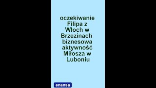 oczekiwanie Filipa z Włoch w Brzezinach biznesowa aktywność Miłosza w Luboniu [upl. by Brenden]