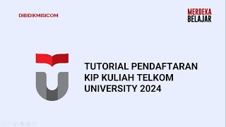 TUTORIAL PENDAFTARAN KIP KULIAH TELKOM UNIVERSITY 2024 [upl. by Demeter]