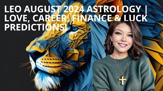 🌟 Leo August 2024 Astrology 🔮  Love Career Finance amp Luck Predictions 🌊✨ [upl. by Anagrom]