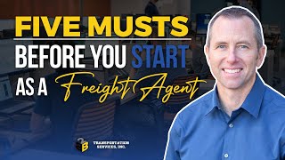 Five Musts Before You Start As a Freight Agent [upl. by Cruce]