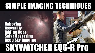 EQ6R Pro Assembly and Simple Imaging Techniques [upl. by Prudi]