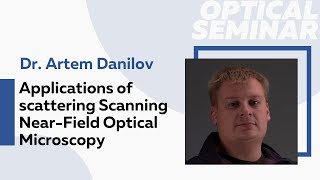 Applications of scattering Scanning NearField Optical Microscopy  Dr Artem Danilov [upl. by Nera]