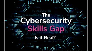 The Cybersecurity Skills Gap Is it Real  Cybrary Limited Series [upl. by Pascoe]