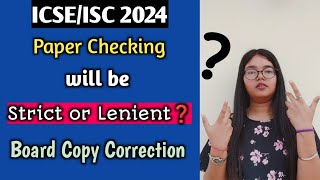 ICSEISC 2024  Paper Checking will be Strict or Lenient  Board Copy Correction CISCE [upl. by Zalucki]