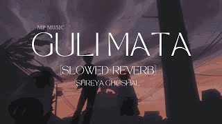 Guli Mata SlowedReverb  Saad Lamjarred  Shreya Ghoshal  MP Music [upl. by Ulphi]