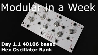 40106 Hex Oscillator Bank  DIY Modular in a Week 11 [upl. by Lednik23]