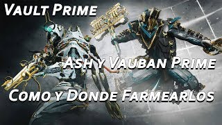 Warframe Ash y Vauban Prime Vault Prime reliquias y donde farmearlas 19112019 [upl. by Gonzales]