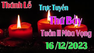 Thánh lễ Trực Tuyến Hôm Nay Thứ Bảy Tuần II Mùa Vọng  Ngày 16 12 2023 Trưc Tiếp Thánh Lễ [upl. by Negaem704]