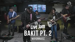 Mayonnaise  Bakit Pt 2 [upl. by Neenaj]