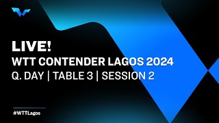 LIVE  T3  Qualifying Day  WTT Contender Lagos 2024  Session 2 [upl. by Necyla]