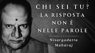 Chi sei tu La risposta non è nelle parole Nisargadatta Maharaj [upl. by Joete]