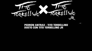 Tito Torbellino amp Tito Torbellino Jr  Pedron Antrax [upl. by Tlevesor]