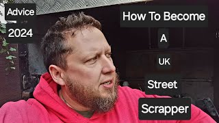 How to become a street scrapper uk in 2024 [upl. by Thissa]