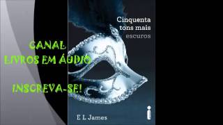 AUDIOLIVRO 50 TONS MAIS ESCUROS  PARTE 1  AUTORA E L JAMES [upl. by Swigart]