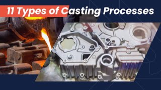 What Is Casting 11 Types of Casting Processes Explanation [upl. by Sherard187]