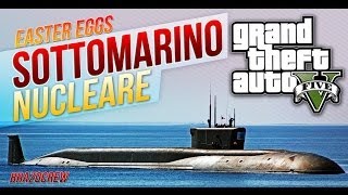 GTA 5  SOTTOMARINO NUCLEARE  EASTER EGGS [upl. by Torbert87]