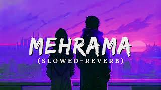 Mehrama Lofi  Slowed And Reverbed  Love Aaj Kal  Kartik  Sara  Pritam  Darshan [upl. by Hymie]