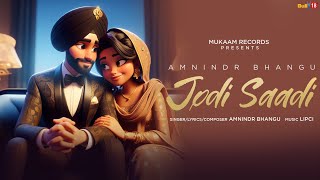 Jodi Saadi  Amnindr Bhangu  Lipci  New Punjabi Songs 2024  Mukaam RecordsPre Wedding song [upl. by Esir]