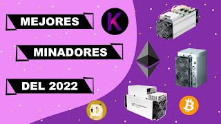 LOS MEJORES MINADORES ASICS DEL 2022  BTC ETH DOGE LTC KADENA [upl. by Attegroeg412]