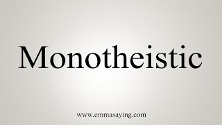 How To Say Monotheistic [upl. by Bethina]