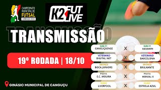 19ª RODADA  CAMP MUNICIPAL DE FUTSAL DE CANGUÇU 18102024  K2 FUTLIVE [upl. by Dotty]