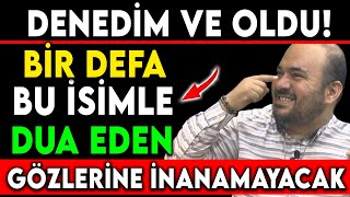 DENEDÄ°M VE OLDU BÄ°R DEFA BU Ä°SÄ°MLE DUA EDEN GÃ–ZLERÄ°NE Ä°NANAMAYACAK [upl. by Daffodil608]