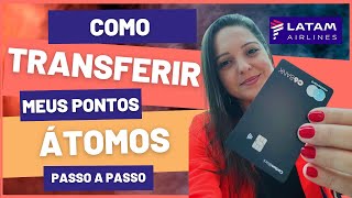 Como TRANSFERIR seus pontos ÁTOMOS dos cartões C6 para o programa LATAM PASS [upl. by Barbur]