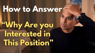 Why are you interested in this position  A Good Answer to This Interview Question [upl. by Barbabra466]