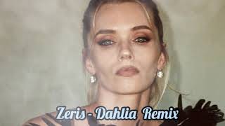 Zeris  Dahlia Remix [upl. by Eckart]