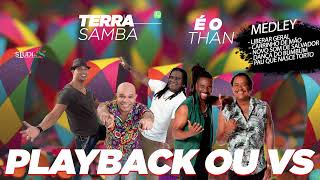 Playback ou VS  MEDLEY TERRA SAMBA E É O THAN  Karaokê Version [upl. by Erreip738]