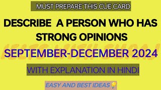 Describe a person who has strong opinions cue card SeptemberDec 2024 with easy idea  Final version [upl. by Erdnaid679]