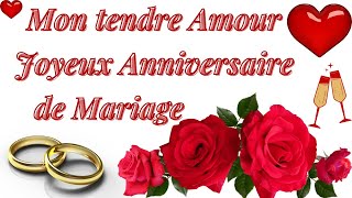 Mon tendre Amour JOYEUX ANNIVERSAIRE de MARIAGE  Anniversaire de Mariage [upl. by Nimzzaj]